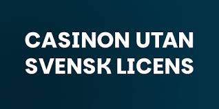 Casinon Utan Svensk Licens En Guide Till Spelutbudet och Riskerna Casinon Utan Svensk Licens En Guide Till Spelutbudet och Riskerna